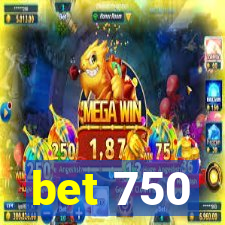 bet 750